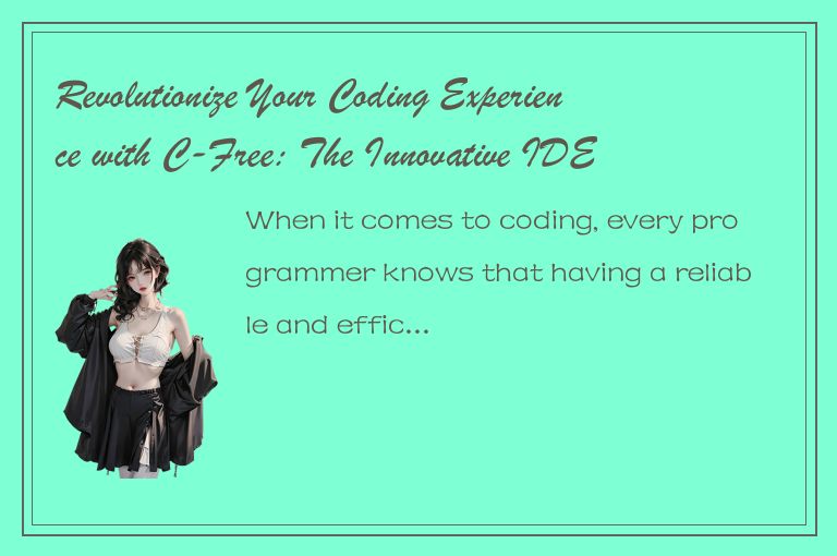 Revolutionize Your Coding Experience with C-Free: The Innovative IDE You Need