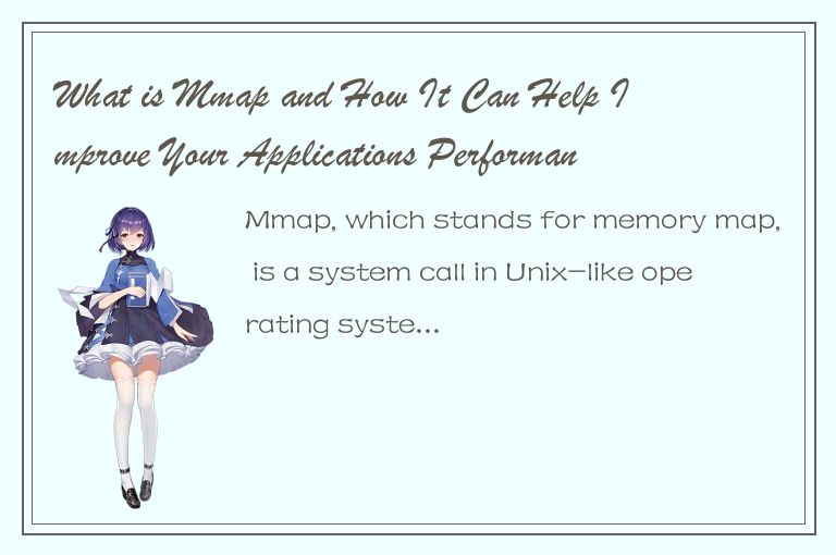 What is Mmap and How It Can Help Improve Your Applications Performance?
