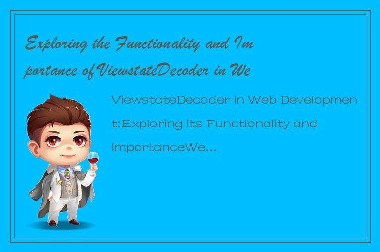 Exploring the Functionality and Importance of ViewstateDecoder in Web Developmen