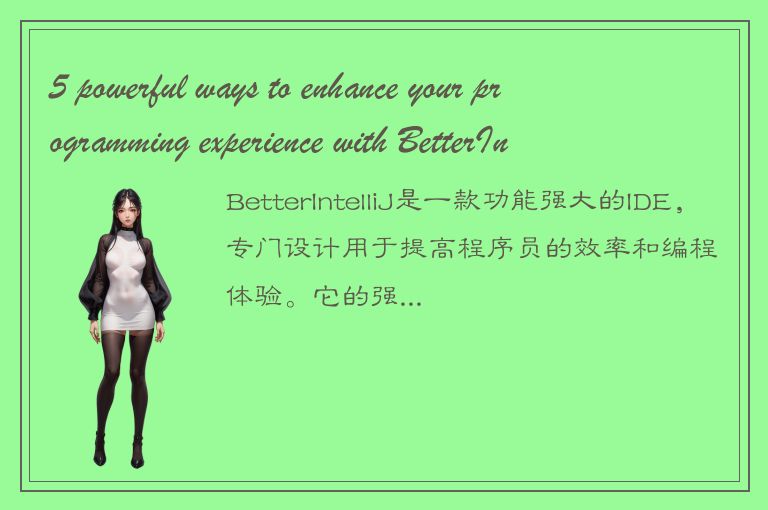 5 powerful ways to enhance your programming experience with BetterIntelliJ