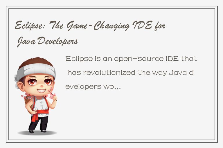 Eclipse: The Game-Changing IDE for Java Developers