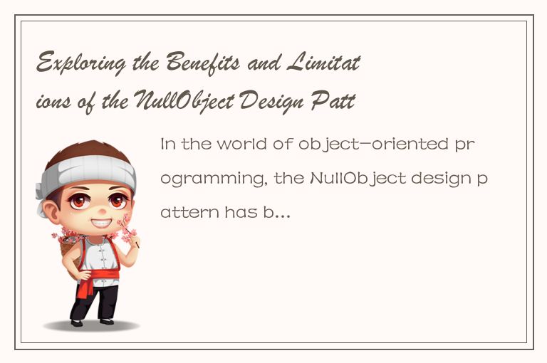 Exploring the Benefits and Limitations of the NullObject Design Pattern in Objec