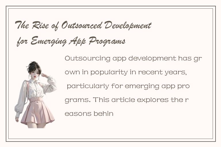 The Rise of Outsourced Development for Emerging App Programs