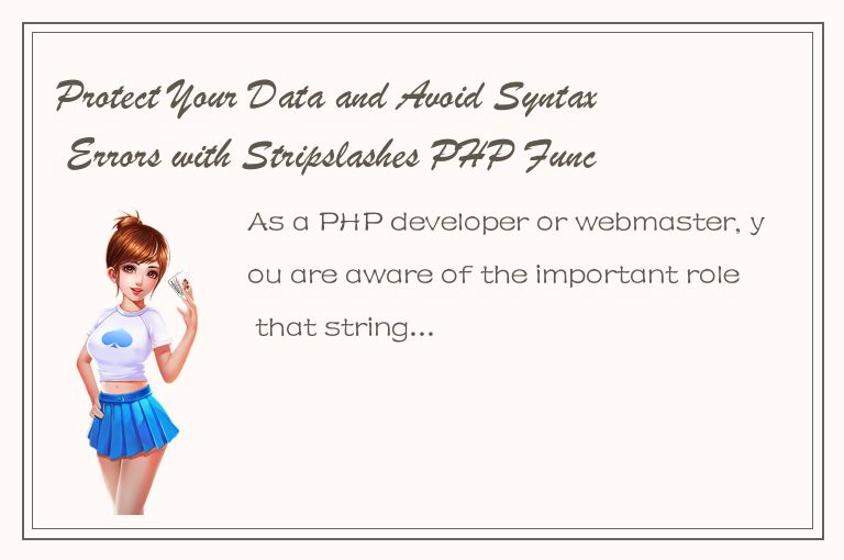 Protect Your Data and Avoid Syntax Errors with Stripslashes PHP Function