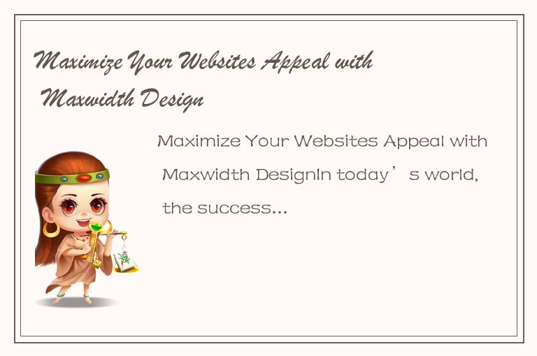 Maximize Your Websites Appeal with Maxwidth Design