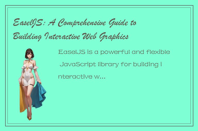 EaselJS: A Comprehensive Guide to Building Interactive Web Graphics