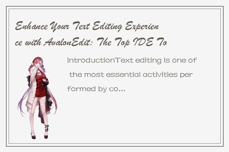 Enhance Your Text Editing Experience with AvalonEdit: The Top IDE Tool for Coder
