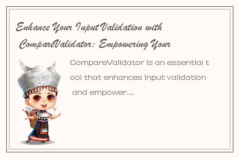 Enhance Your Input Validation with CompareValidator: Empowering Your Data Integr