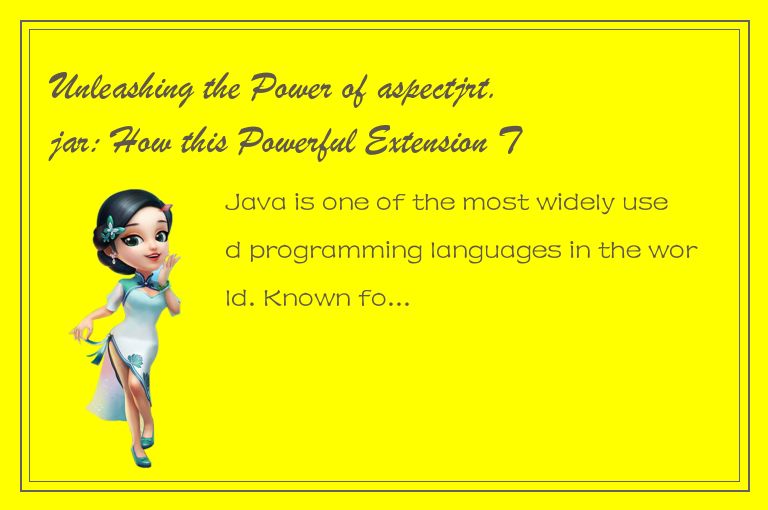 Unleashing the Power of aspectjrt.jar: How this Powerful Extension Transforms Yo