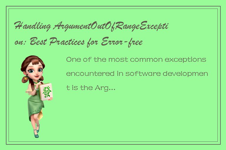 Handling ArgumentOutOfRangeException: Best Practices for Error-free Execution