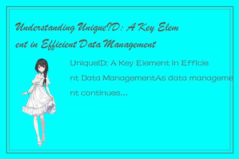 Understanding UniqueID: A Key Element in Efficient Data Management