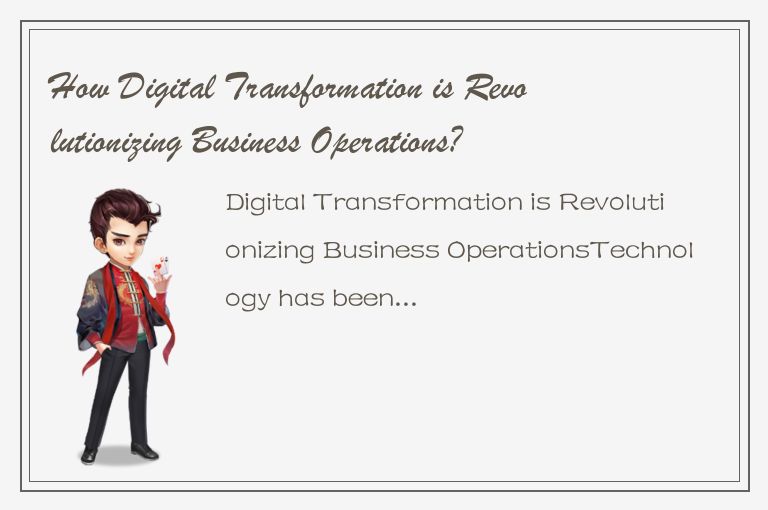 How Digital Transformation is Revolutionizing Business Operations?