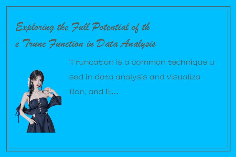 Exploring the Full Potential of the Trunc Function in Data Analysis and Visualiz