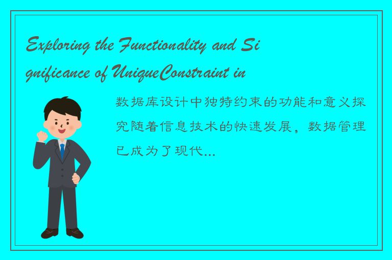 Exploring the Functionality and Significance of UniqueConstraint in Database Des