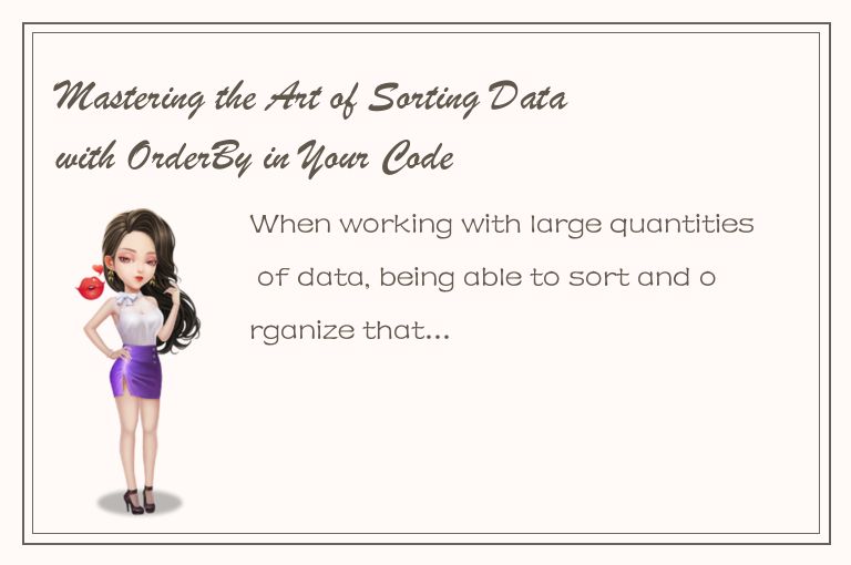 Mastering the Art of Sorting Data with OrderBy in Your Code