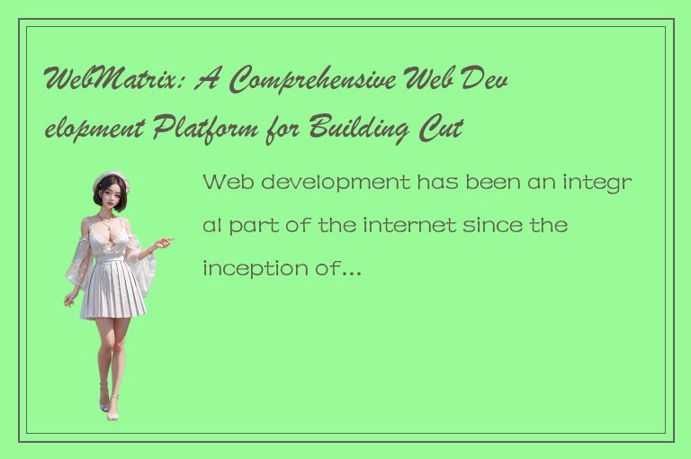 WebMatrix: A Comprehensive Web Development Platform for Building Cutting-Edge We