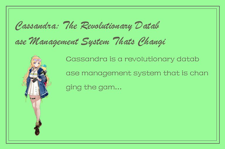 Cassandra: The Revolutionary Database Management System Thats Changing the Game