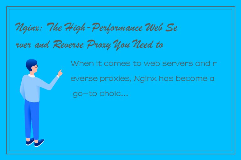 Nginx: The High-Performance Web Server and Reverse Proxy You Need to Know About