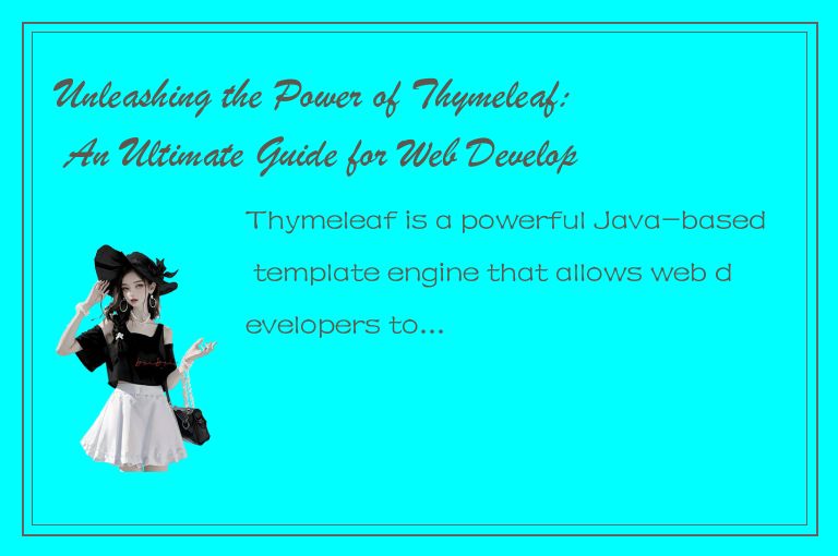 Unleashing the Power of Thymeleaf: An Ultimate Guide for Web Developers