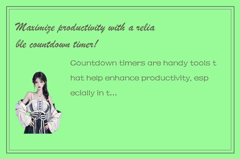 Maximize productivity with a reliable countdown timer!