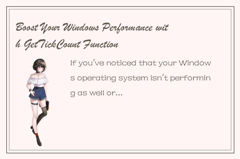 Boost Your Windows Performance with GetTickCount Function