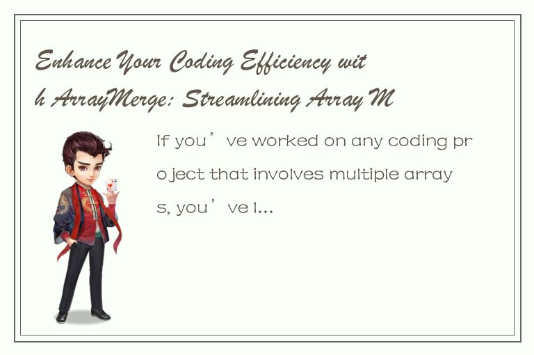 Enhance Your Coding Efficiency with ArrayMerge: Streamlining Array Merging in Yo