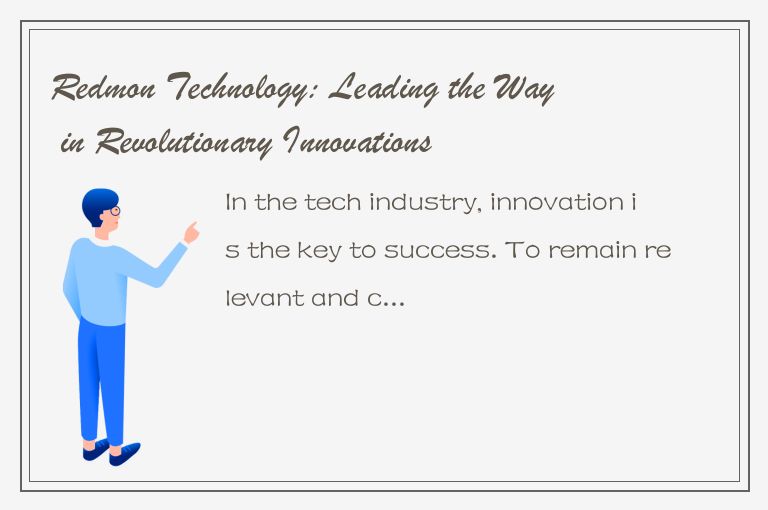 Redmon Technology: Leading the Way in Revolutionary Innovations