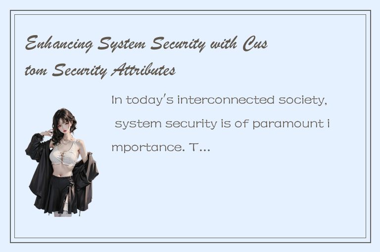 Enhancing System Security with Custom Security Attributes