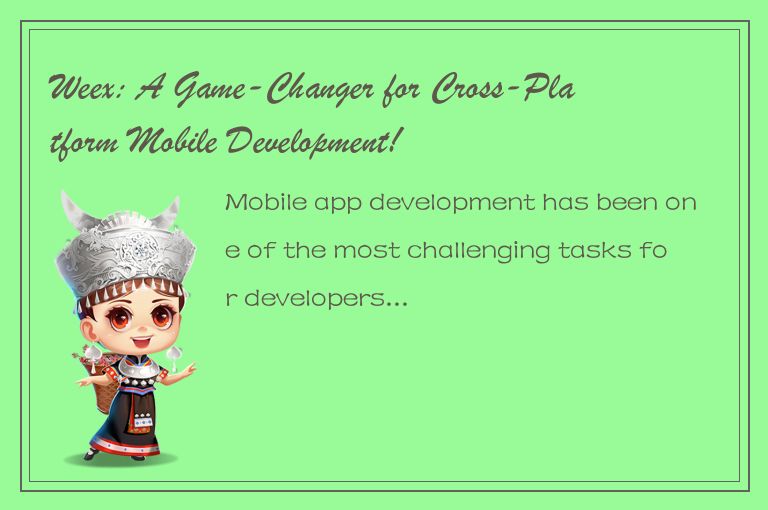 Weex: A Game-Changer for Cross-Platform Mobile Development!