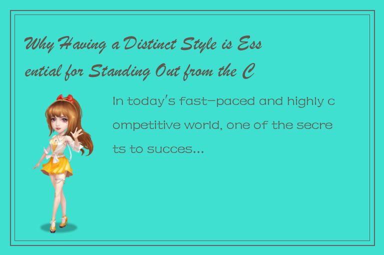 Why Having a Distinct Style is Essential for Standing Out from the Crowd