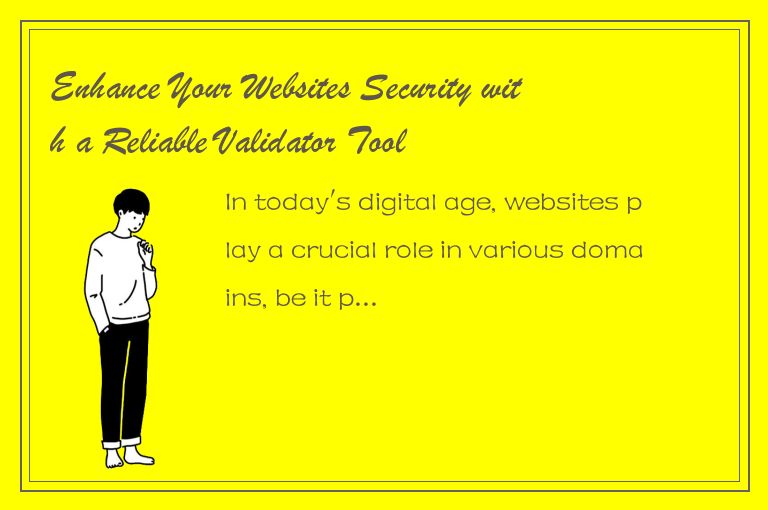 Enhance Your Websites Security with a Reliable Validator Tool