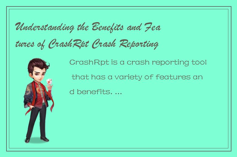 Understanding the Benefits and Features of CrashRpt Crash Reporting Tool