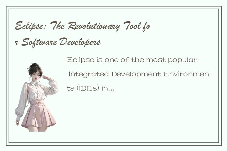 Eclipse: The Revolutionary Tool for Software Developers