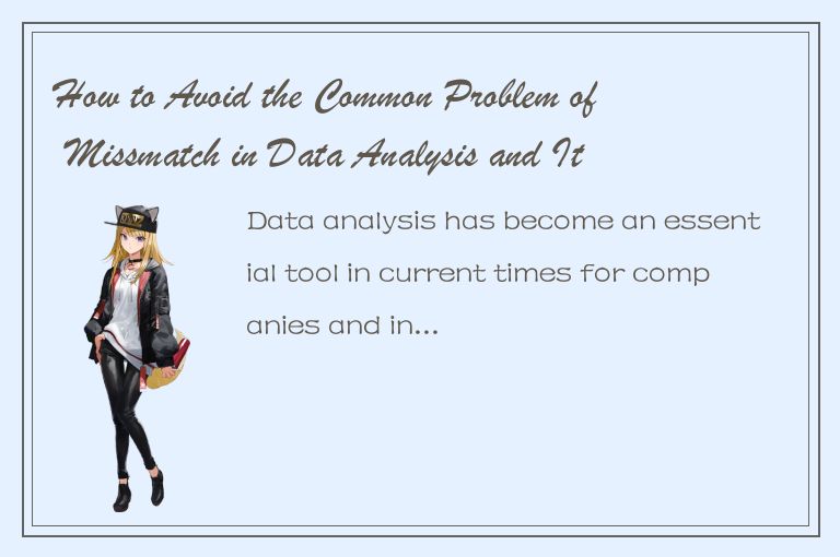 How to Avoid the Common Problem of Missmatch in Data Analysis and Its Impact on 