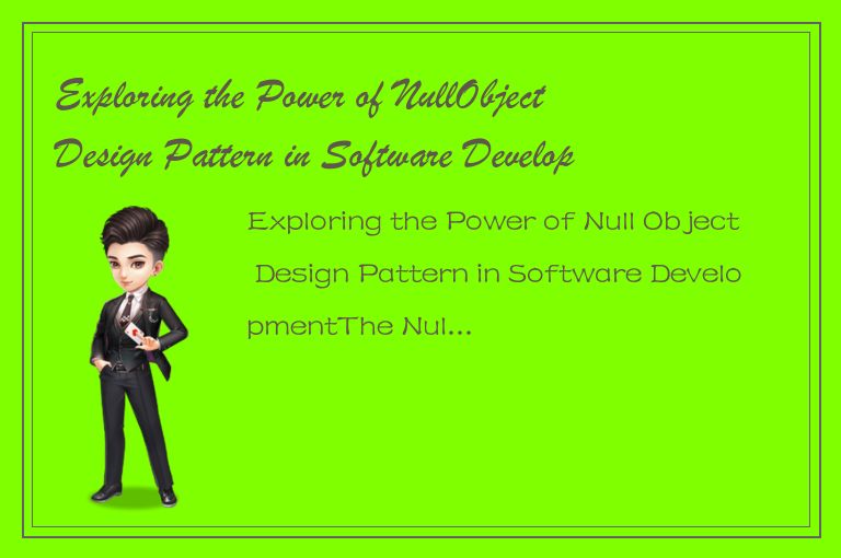 Exploring the Power of NullObject Design Pattern in Software Development