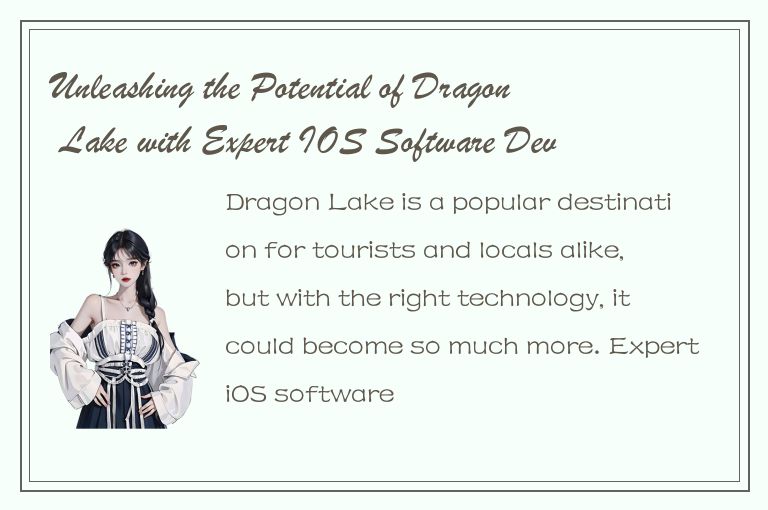 Unleashing the Potential of Dragon Lake with Expert IOS Software Development